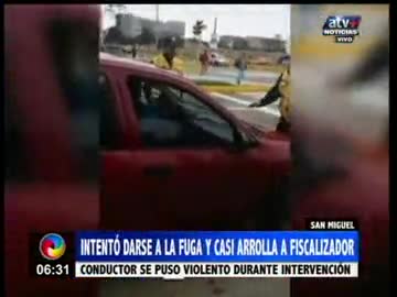 Intentó darse a la fuga y casi arrolla a fiscalizador 